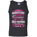 I'm a Hairstylist Mom Grandma and a great Grandma Nothing Scare Me Funny T-shirts CustomCat