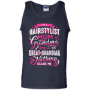 I'm a Hairstylist Mom Grandma and a great Grandma Nothing Scare Me Funny T-shirts CustomCat
