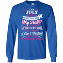 I'm A July Girl I Was Born With My Heart On My Sleeve A Fire In My Soul I Can't Control T Shirts CustomCat