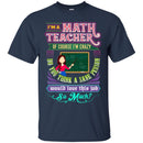 I'm A Math Teacher Of Course I'm Crazy Do You Think A Sane Person Would Love This Job So Much Shirt CustomCat