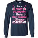 I'm A Mom Grandma And A Great-Grandma Nothing Scares Me Funny Gift T Shirts CustomCat
