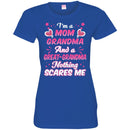 I'm A Mom Grandma And A Great-Grandma Nothing Scares Me Funny Gift T Shirts CustomCat