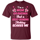 I'm a mom grandpma and a great grandma nothing scares me T-shirts CustomCat
