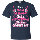 I'm a mom grandpma and a great grandma nothing scares me T-shirts CustomCat