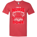 I'm A Nurse I Don't Stop When I'm Tired I Stop When I'm Done Tshirts CustomCat
