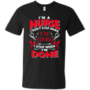 I'm A Nurse I Don't Stop When I'm Tired I Stop When I'm Done Tshirts CustomCat