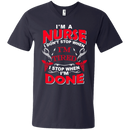 I'm A Nurse I Don't Stop When I'm Tired I Stop When I'm Done Tshirts CustomCat