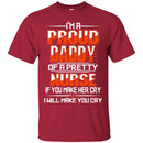 I'm A Proud Daddy Of A Pretty Nurse If You Make Her Cry I Will Make You Cry Funny Nurse T Shirts CustomCat