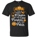 I'm a Proud Mom Of The Cutest Pumpkins In The Patch Halloween Funny Gift T Shirt CustomCat