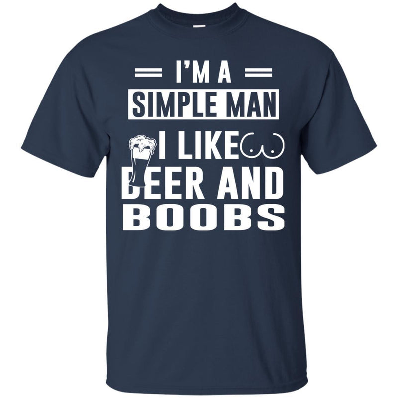 I'm A Simple Man I Like Beer And Boobs T-shirts CustomCat