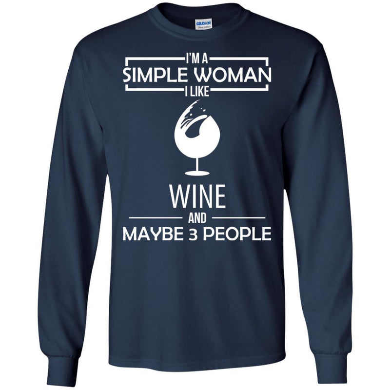I'm A Simple Woman I Like Wine And Maybe 3 People Funny Gifts Wine Lover Shirts CustomCat