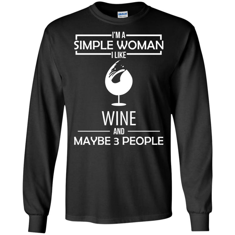 I'm A Simple Woman I Like Wine And Maybe 3 People Funny Gifts Wine Lover Shirts CustomCat