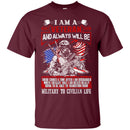 I'm A Veteran and Always Will Be Veterans T-shirts & Hoodie for Veteran's Day CustomCat
