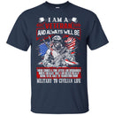 I'm A Veteran and Always Will Be Veterans T-shirts & Hoodie for Veteran's Day CustomCat