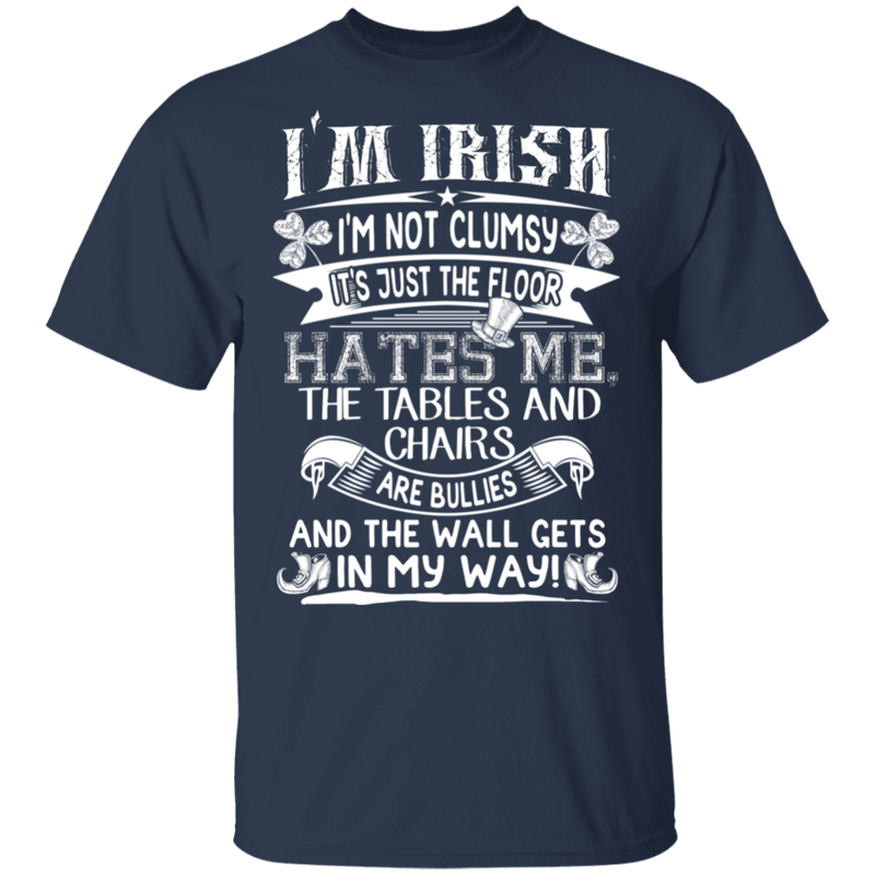I'm Irish I'm Not Clumsy Funny Gifts Patrick's Day Irish T-Shirt