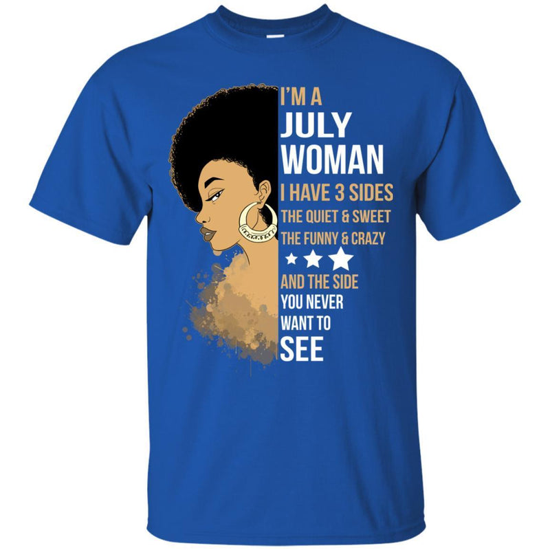 I'm July Woman I Have 3 sides Funny T-shirts for Melanin Queen CustomCat