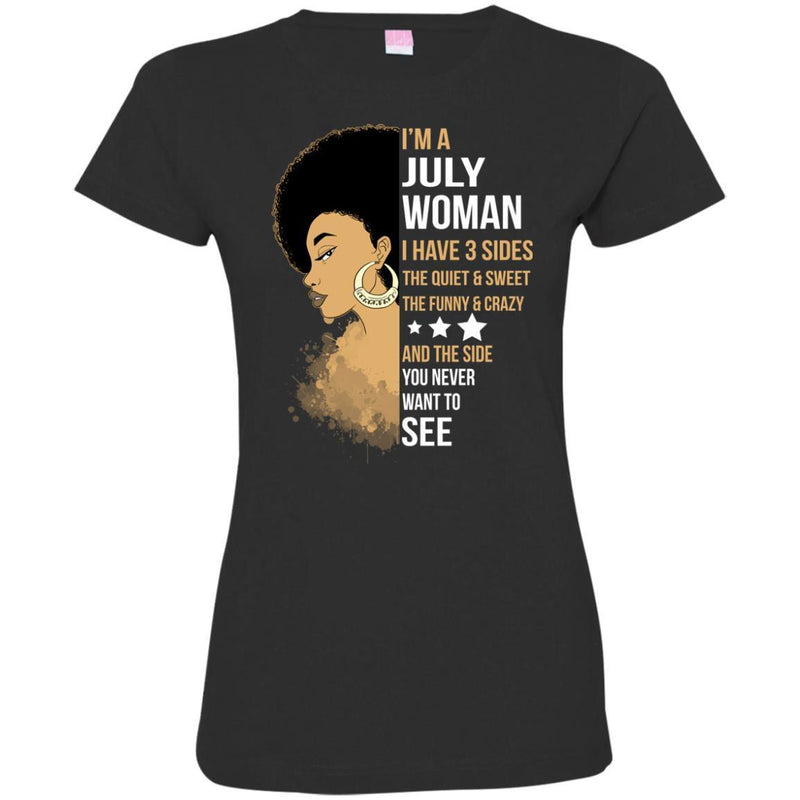 I'm July Woman I Have 3 sides Funny T-shirts for Melanin Queen CustomCat