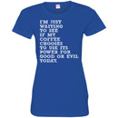 I'm Just Waiting To See If My Coffee Chooses To Use Its Power For Good Or Evil Today Coffee Shirts CustomCat