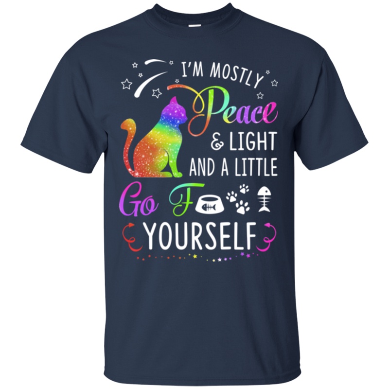 I'm mostly peace & light and a little go fuck yourself funny cat T-shirts CustomCat