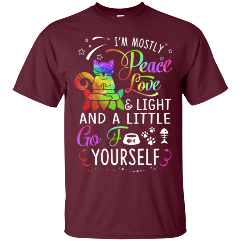 I'm mostly peace love & light and a little go fuck yourself funny T-shirts CustomCat