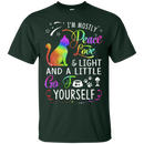 I'm mostly peace love & light and a little go fuck yourself T-shirts CustomCat