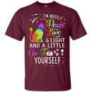 I'm mostly peace love & light and a little go fuck yourself T-shirts CustomCat