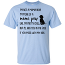 I'm Not A Mama Bear I'm More A Mama Paw Funny Dogs T-shirt CustomCat