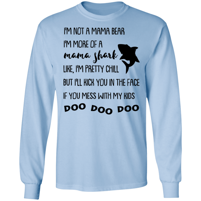 I'm Not A Mama Bear I'm More Of A Mama Shark Mother's Gift Tee Shirt