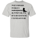 I'm Not A Mama Bear I'm More Of A Mamasaurus Mother's Gift Tee Shirt
