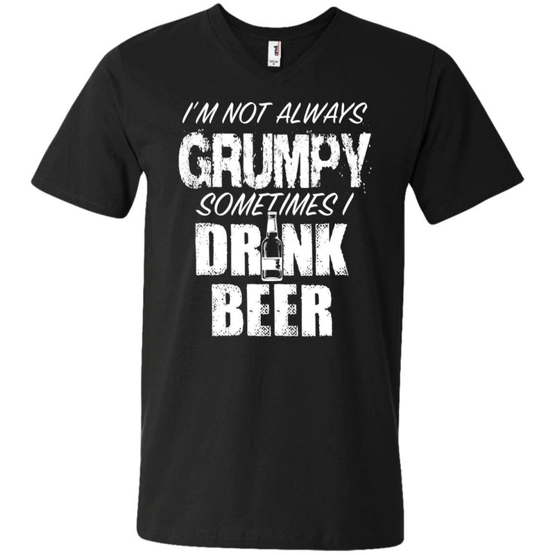 I'm Not Always Grumpy Sometimes I drink Beer Funny T-shirts CustomCat