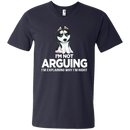 I'm Not Arguing I'm Explaining Why I'm Right Funny T-shirt For Dog Lovers CustomCat