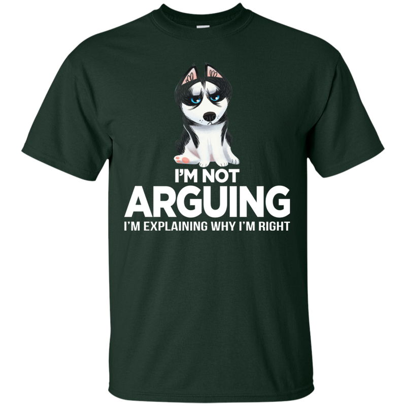 I'm Not Arguing I'm Explaining Why I'm Right Funny T-shirt For Dog Lovers CustomCat