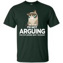 I'm not arguing i'm explaining why i'm right grumpy cat T-shirts CustomCat