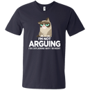 I'm not arguing i'm explaining why i'm right grumpy cat T-shirts CustomCat