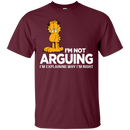 I'm not arguing i'm explaining why i'm right T-shirts CustomCat
