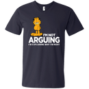 I'm not arguing i'm explaining why i'm right T-shirts CustomCat