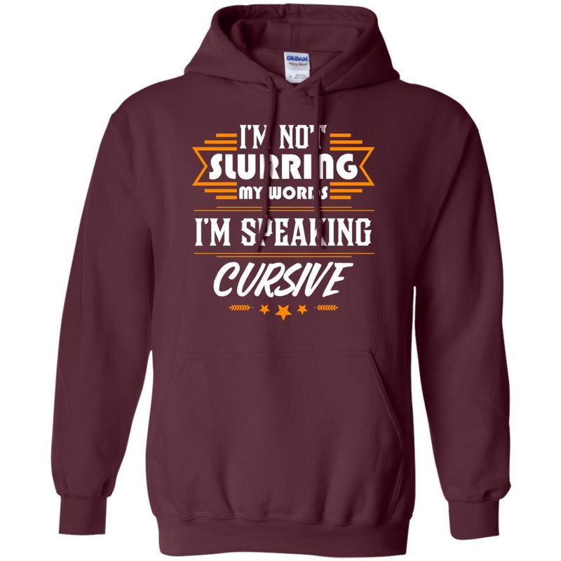I'm Not Slurring My Words I'm Speaking Cursive T-shirts CustomCat