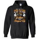 I 'm not the step father i'm the father that stepped up T-shirts CustomCat