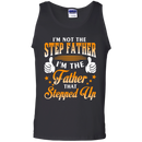 I 'm not the step father i'm the father that stepped up T-shirts CustomCat