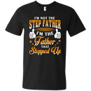 I 'm not the step father i'm the father that stepped up T-shirts CustomCat