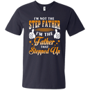 I 'm not the step father i'm the father that stepped up T-shirts CustomCat