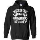 I'm not the step father i'm the father that stepped up T-shirts CustomCat