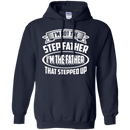 I'm not the step father i'm the father that stepped up T-shirts CustomCat