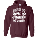 I'm not the step father i'm the father that stepped up T-shirts CustomCat