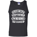 I'm not the step father i'm the father that stepped up T-shirts CustomCat