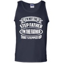 I'm not the step father i'm the father that stepped up T-shirts CustomCat