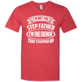 I'm not the step father i'm the father that stepped up T-shirts CustomCat