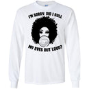 I'm Sorry Did I Roll My Eyes Out Loud Funny T-shirt For Black Queens CustomCat
