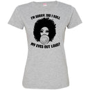 I'm Sorry Did I Roll My Eyes Out Loud Funny T-shirt For Black Queens CustomCat