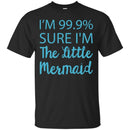 I'm Sure I'm A Mermaid Tshirt CustomCat